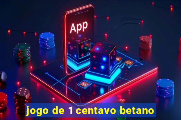 jogo de 1 centavo betano